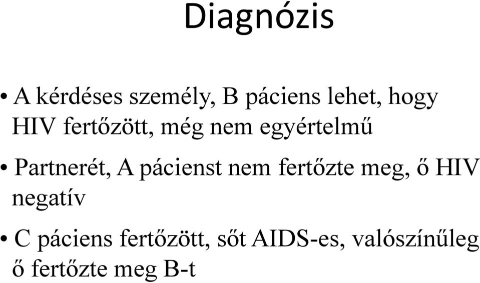 pácienst nem fertőzte meg, ő HIV negatív C páciens