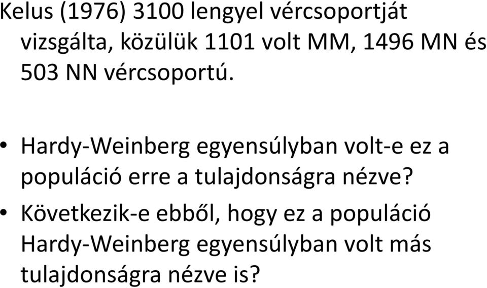 Hardy-Weinberg egyensúlyban volt-e ez a populáció erre a tulajdonságra