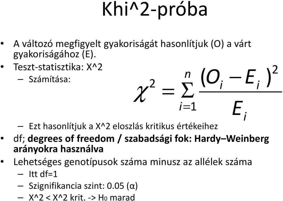 kritikus értékeihez df; degrees of freedom/ szabadsági fok: Hardy Weinberg arányokra használva