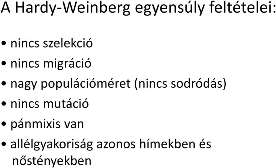 (nincs sodródás) nincs mutáció pánmixis van
