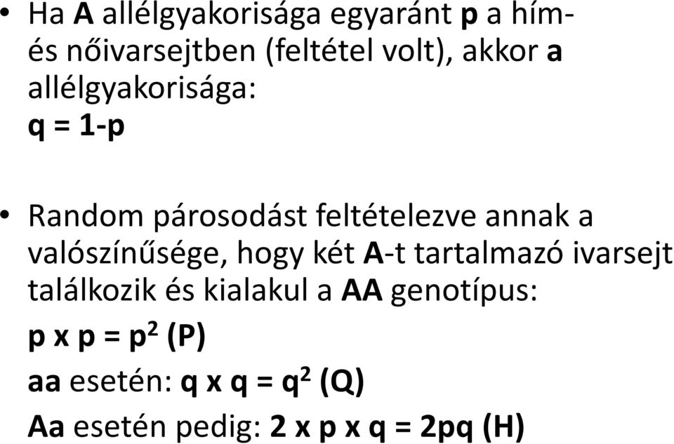valószínűsége, hogy két A-t tartalmazó ivarsejt találkozik és kialakul a