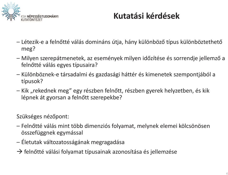 Különböznek-e társadalmi és gazdasági háttér és kimenetek szempontjából a típusok?