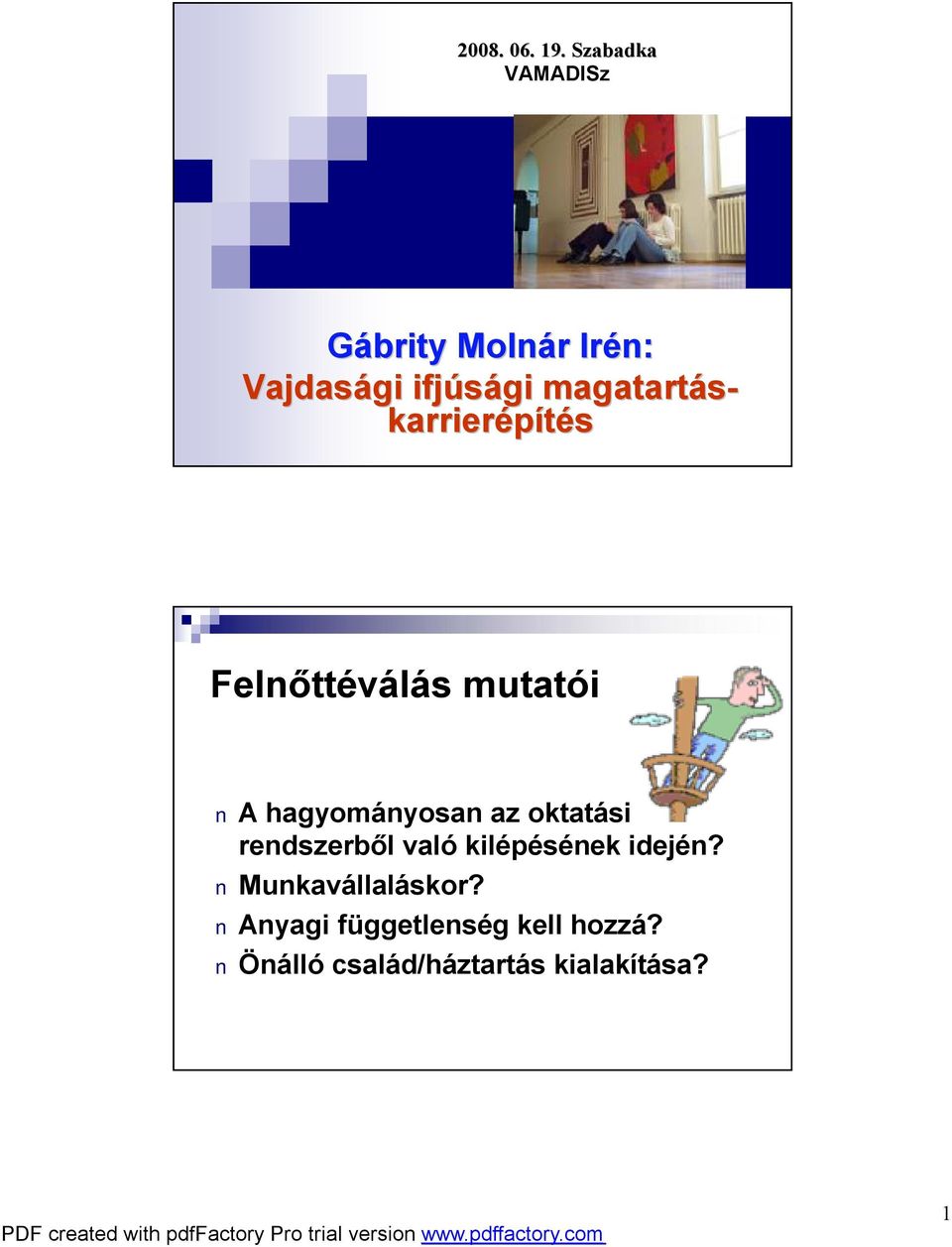 magatartás- karrierépítés Felnőttéválás mutatói A hagyományosan az