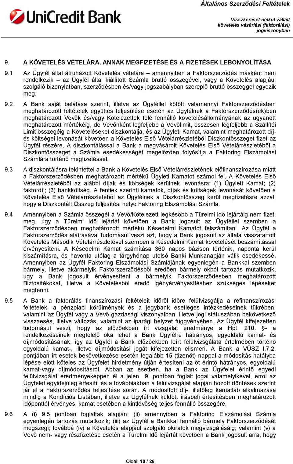 bizonylatban, szerződésben és/vagy jogszabályban szereplő bruttó összeggel egyezik meg. 9.