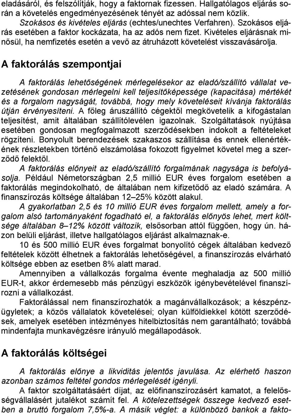 Kivételes eljárásnak minősül, ha nemfizetés esetén a vevő az átruházott követelést visszavásárolja.