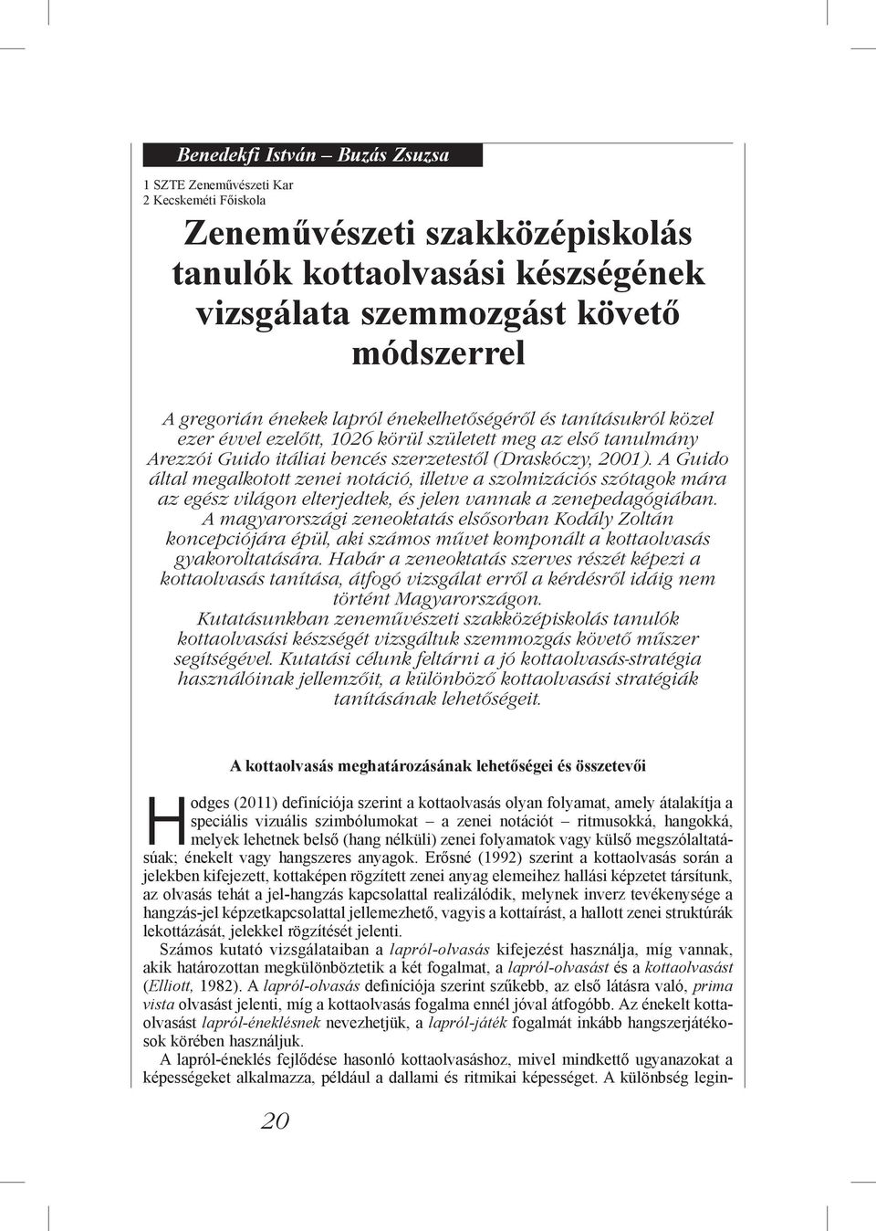 A Guido által megalkotott zenei notáció, illetve a szolmizációs szótagok mára az egész világon elterjedtek, és jelen vannak a zenepedagógiában.