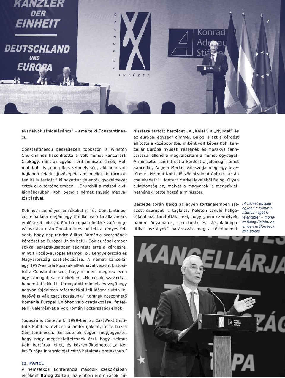 Mindketten jelentős győzelmeket értek el a történelemben Churchill a második világháborúban, Kohl pedig a német egység megvalósításával.