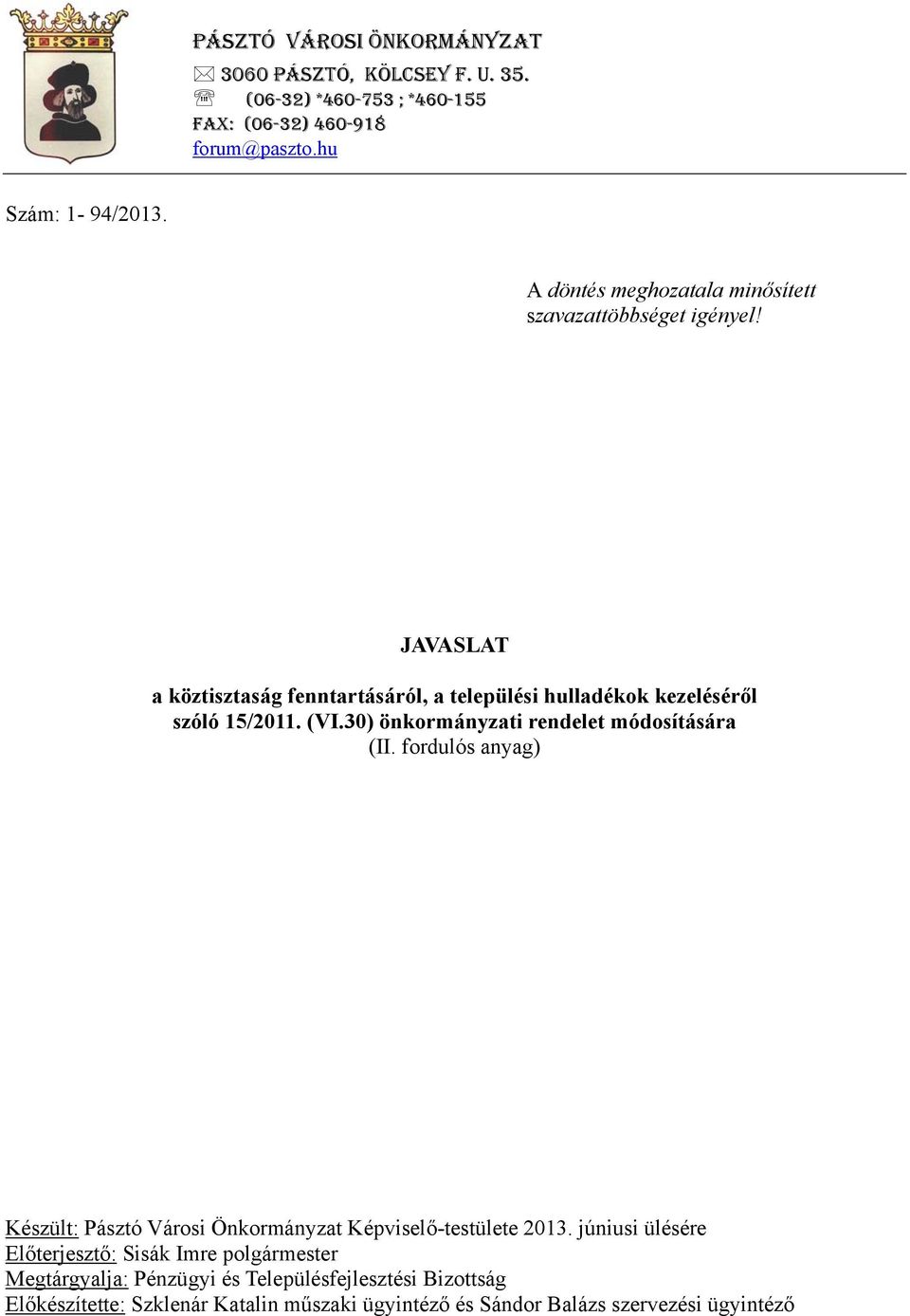 30) önkormányzati rendelet módosítására (II. fordulós anyag) Készült: Pásztó Városi Önkormányzat Képviselő-testülete 2013.