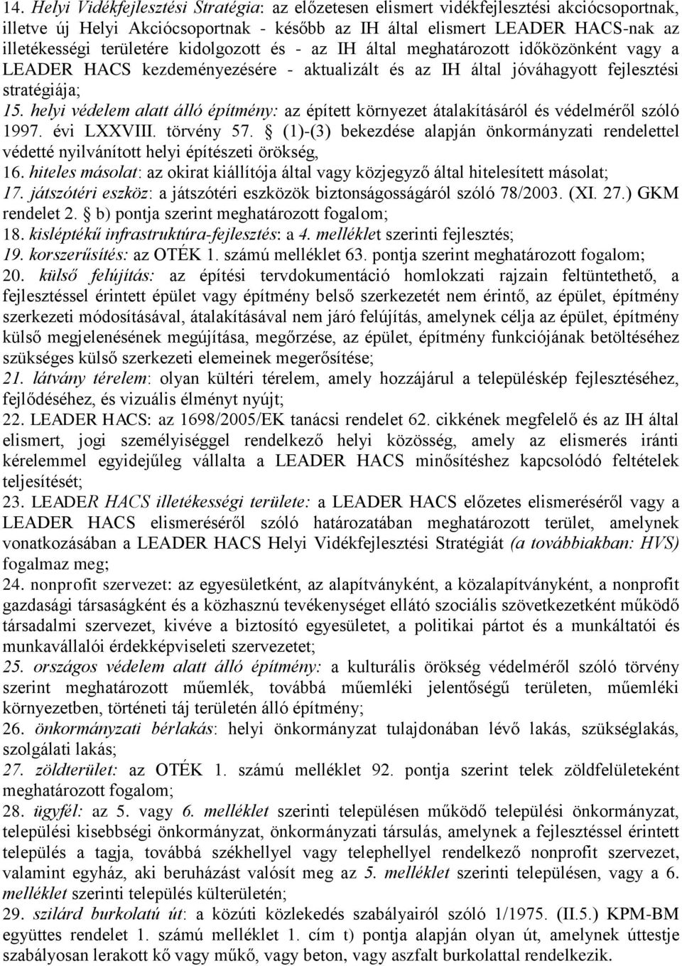 helyi védelem alatt álló építmény: az épített környezet átalakításáról és védelméről szóló 1997. évi LXXVIII. törvény 57.