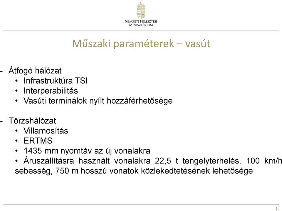 1435 mm nyomtáv az új vonalakra Áruszállításra használt vonalakra 22,5 t