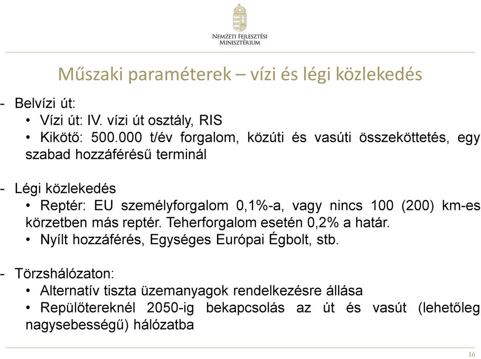 0,1%-a, vagy nincs 100 (200) km-es körzetben más reptér. Teherforgalom esetén 0,2% a határ.