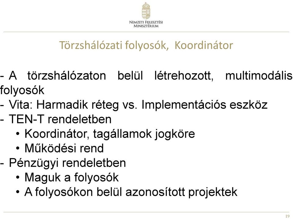 Implementációs eszköz - TEN-T rendeletben Koordinátor, tagállamok jogköre