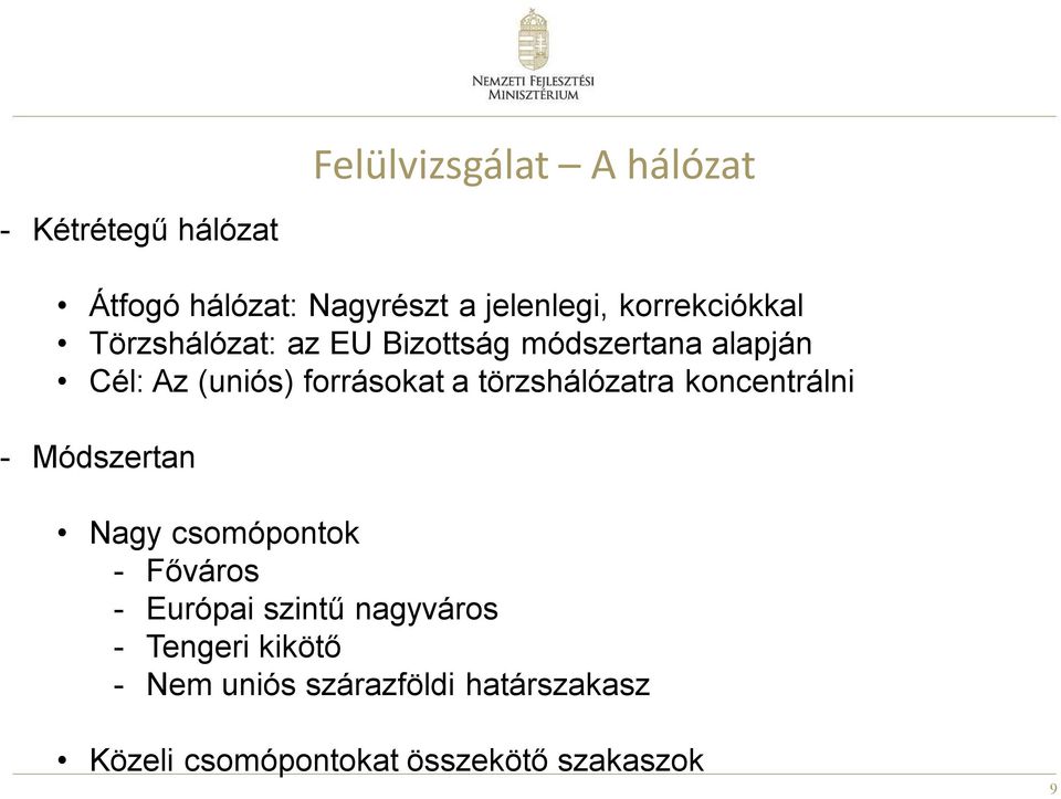 a törzshálózatra koncentrálni - Módszertan Nagy csomópontok - Főváros - Európai szintű