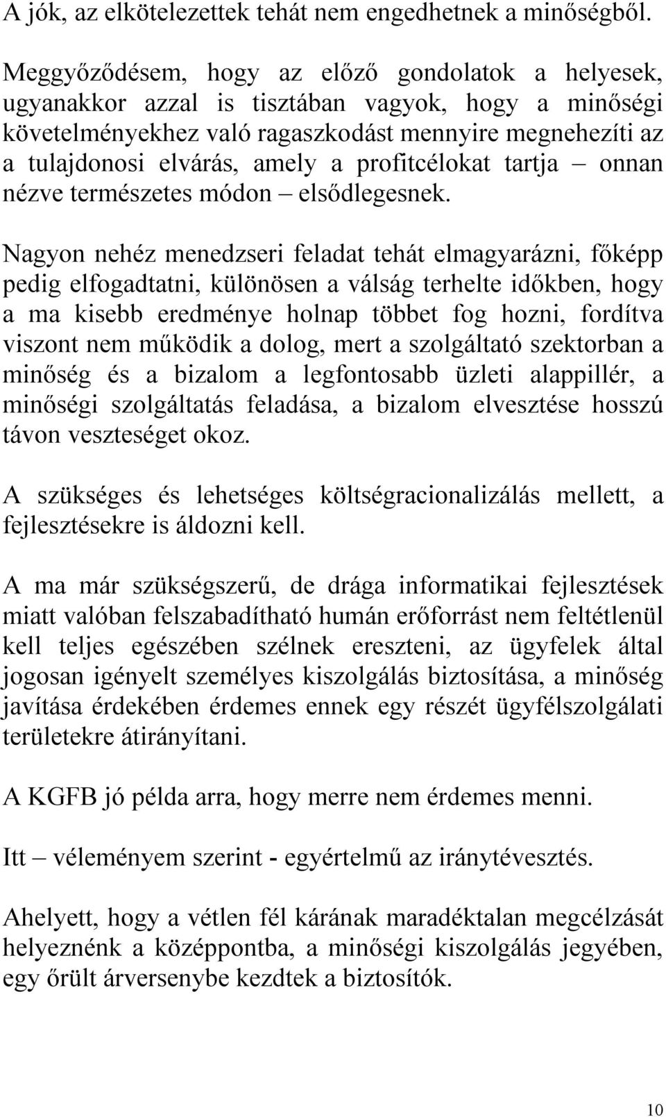 profitcélokat tartja onnan nézve természetes módon elsődlegesnek.