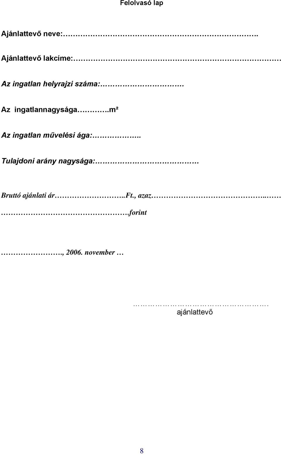 Az ingatlannagysága.m² Az ingatlan művelési ága:.