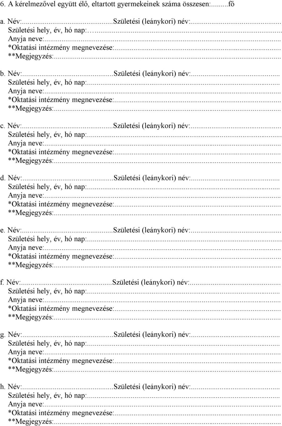 Név:...Születési (leánykori) név:.... d. Név:...Születési (leánykori) név:... e. Név:...Születési (leánykori) név:.... f.