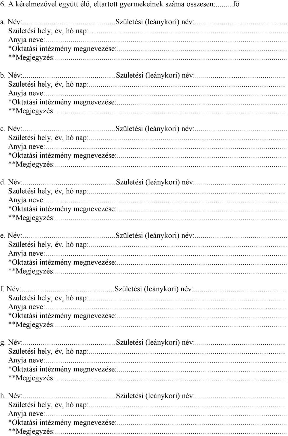 Név:...Születési (leánykori) név:.... d. Név:...Születési (leánykori) név:... e. Név:...Születési (leánykori) név:.... f.