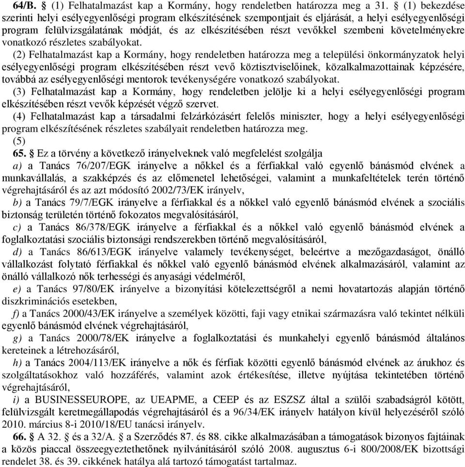 szembeni követelményekre vonatkozó részletes szabályokat.