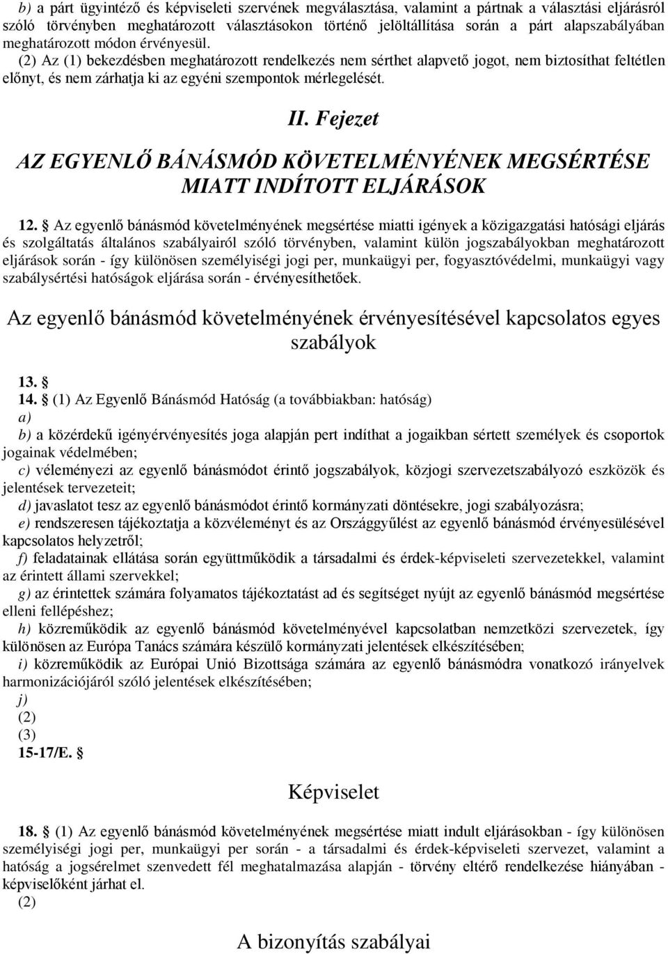 Fejezet AZ EGYENLŐ BÁNÁSMÓD KÖVETELMÉNYÉNEK MEGSÉRTÉSE MIATT INDÍTOTT ELJÁRÁSOK 12.
