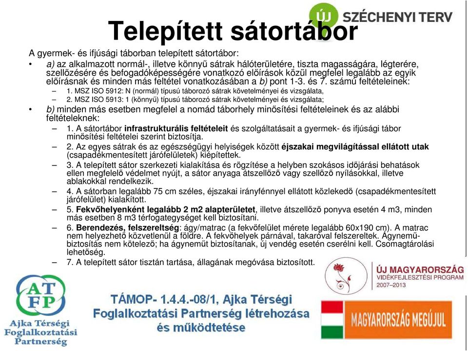 MSZ ISO 5912: N (normál) típusú táborozó sátrak követelményei és vizsgálata, 2.