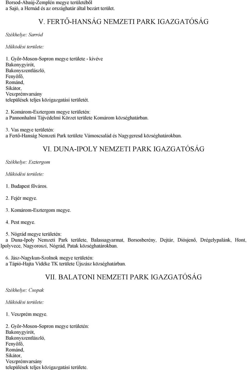 Komárom-Esztergom megye területén: a Pannonhalmi Tájvédelmi Körzet területe Komárom községhatárban. 3.