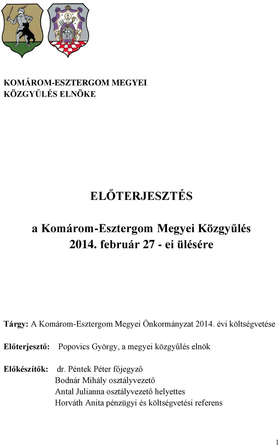 évi költségvetése Előterjesztő: Popovics György, a megyei közgyűlés elnök Előkészítők: dr.
