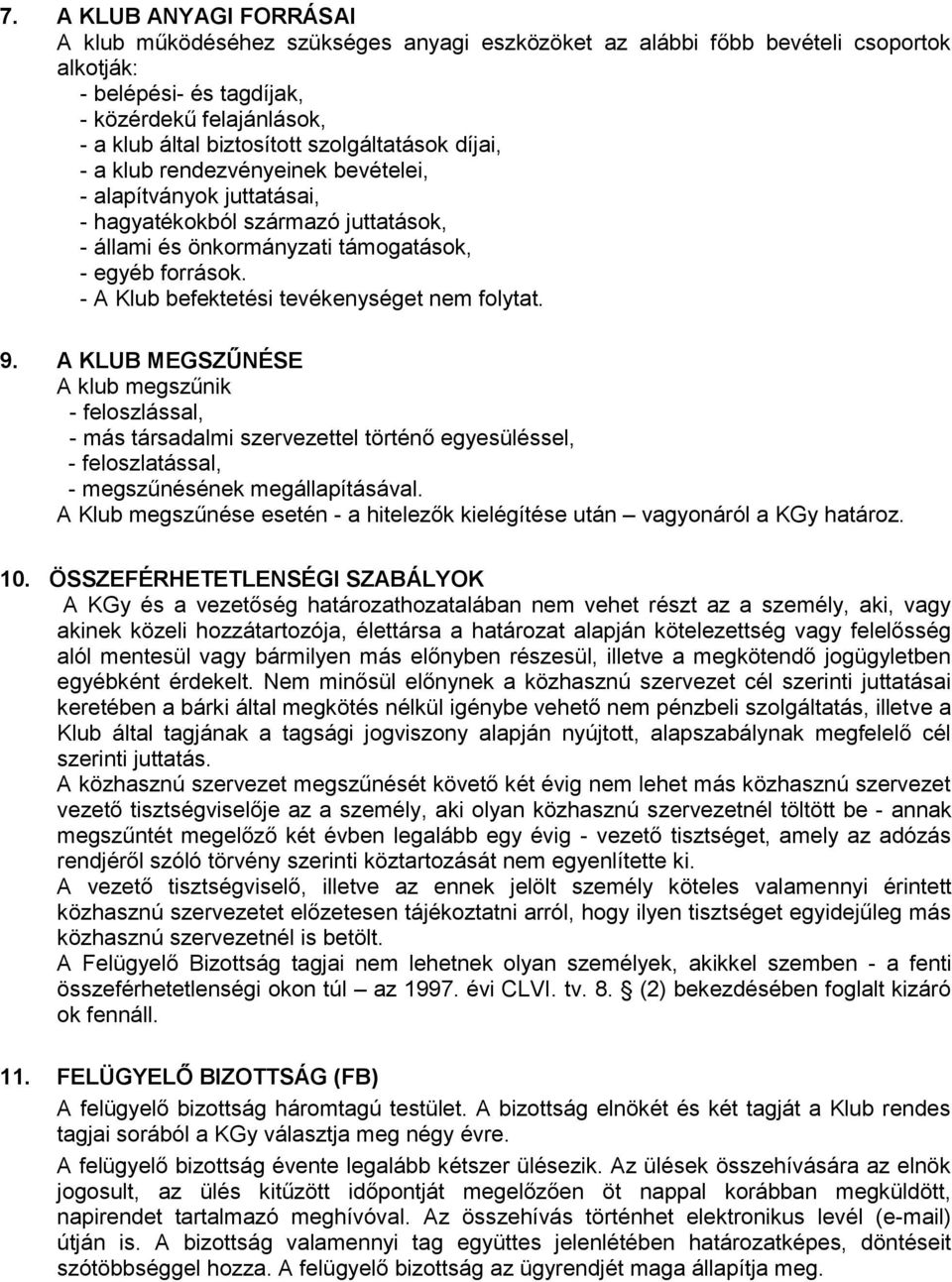 - A Klub befektetési tevékenységet nem folytat. 9.