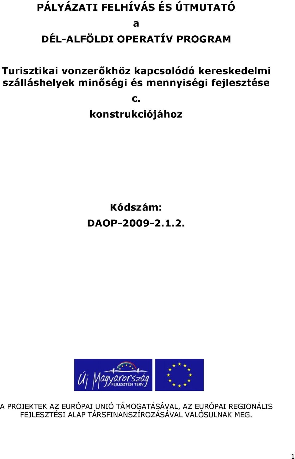 fejlesztése c. konstrukciójához Kódszám: DAOP-20