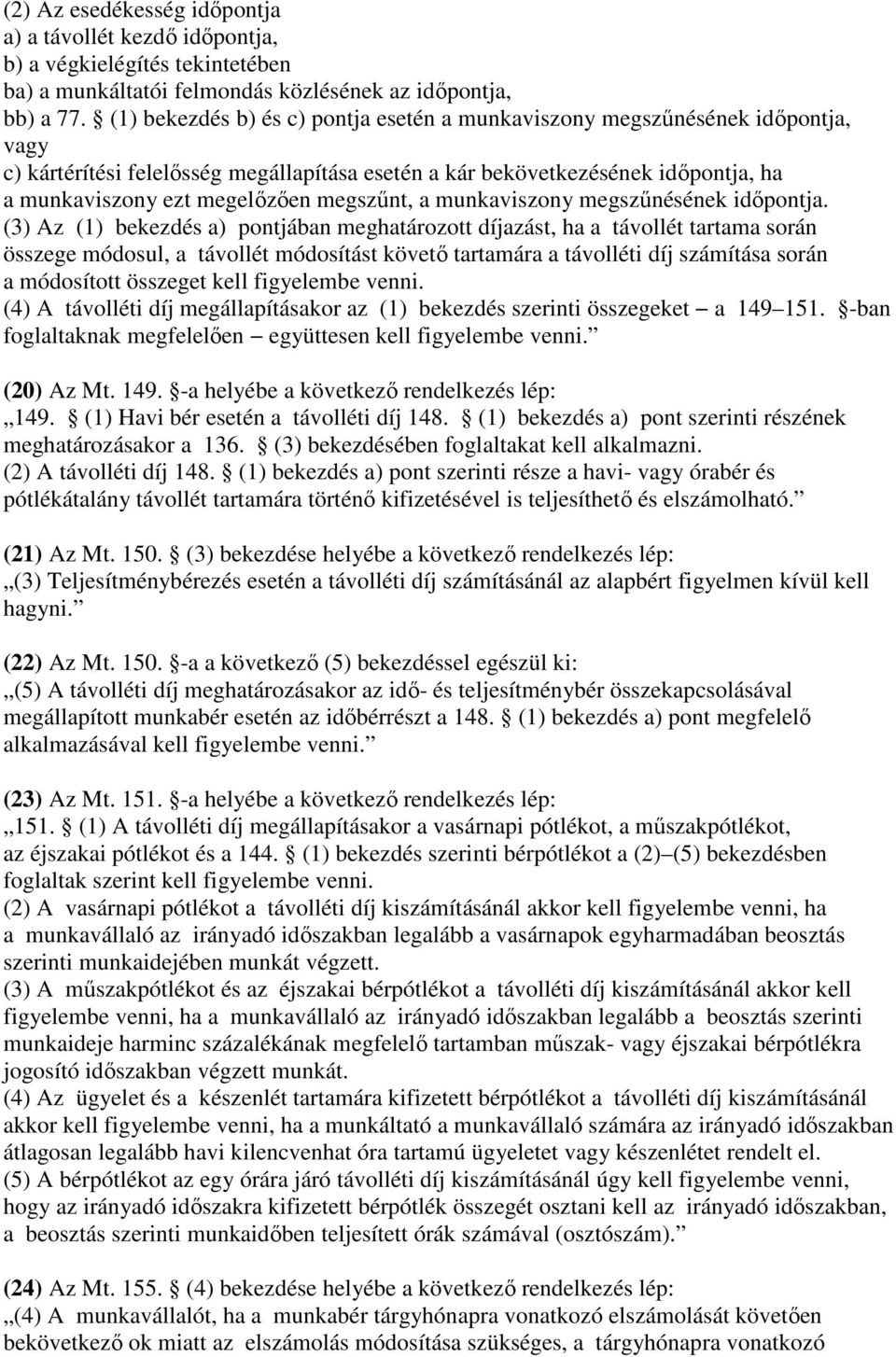 megszűnt, a munkaviszony megszűnésének időpontja.