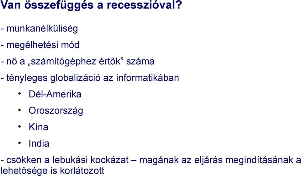 száma - tényleges globalizáció az informatikában Dél-Amerika