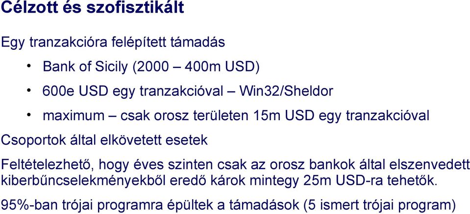 elkövetett esetek Feltételezhető, hogy éves szinten csak az orosz bankok által elszenvedett