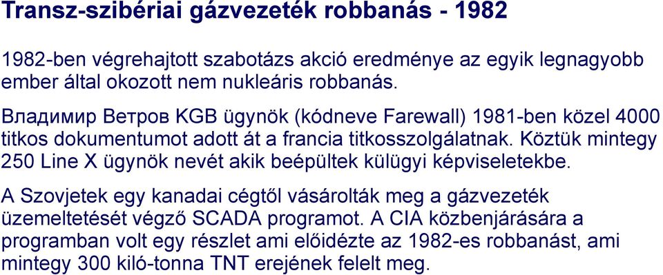 Köztük mintegy 250 Line X ügynök nevét akik beépültek külügyi képviseletekbe.