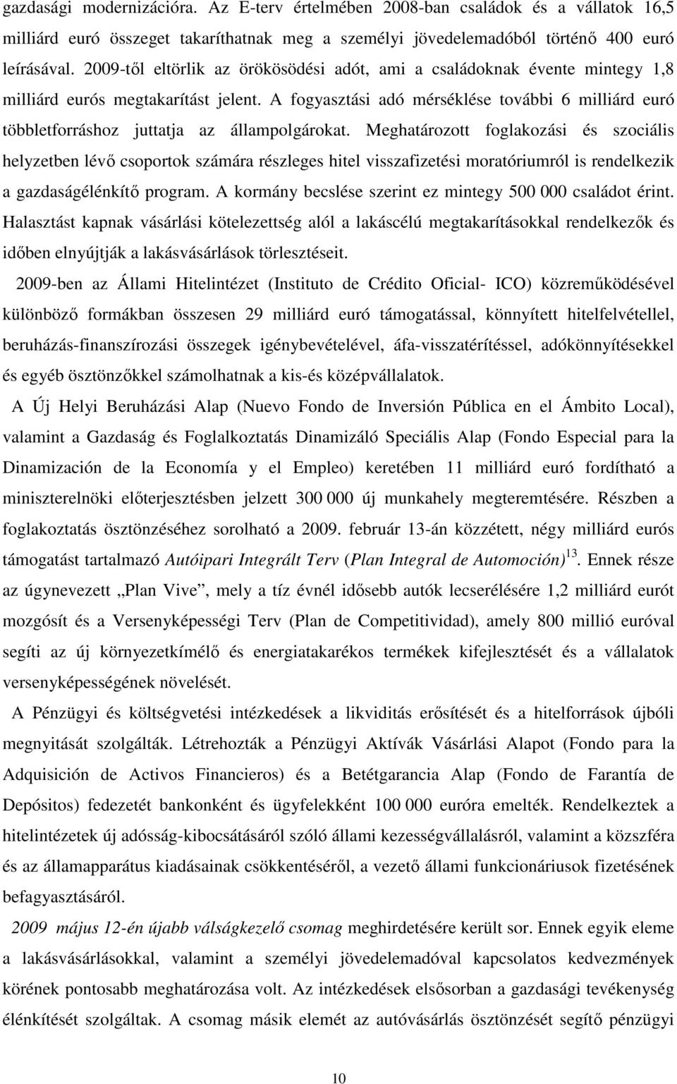 A fogyasztási adó mérséklése további 6 milliárd euró többletforráshoz juttatja az állampolgárokat.