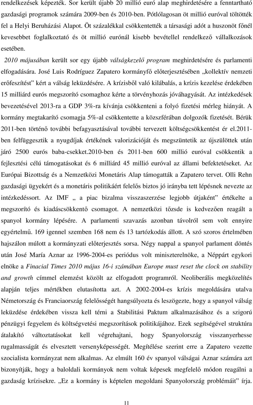 Öt százalékkal csökkentették a társasági adót a huszonöt főnél kevesebbet foglalkoztató és öt millió eurónál kisebb bevétellel rendelkező vállalkozások esetében.