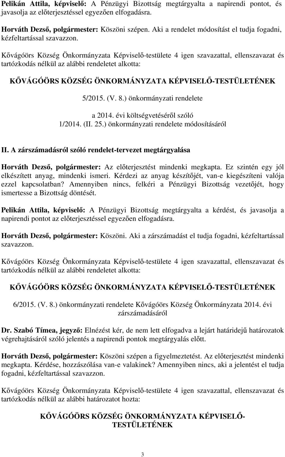 évi költségvetésér l szóló 1/2014. (II. 25.) önkormányzati rendelete módosításáról II.