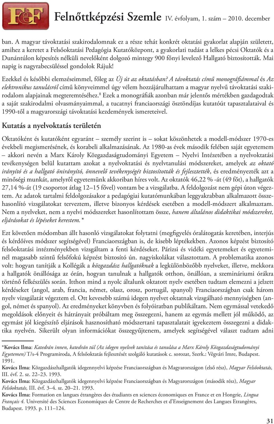Ezekkel és későbbi elemzéseimmel, főleg az Új út az oktatásban?