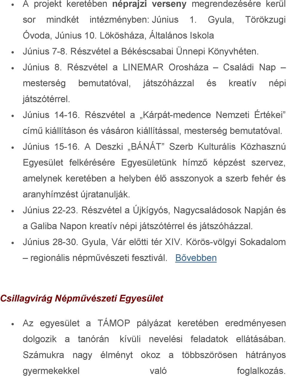 Részvétel a Kárpát-medence Nemzeti Értékei című kiállításon és vásáron kiállítással, mesterség bemutatóval. Június 15-16.