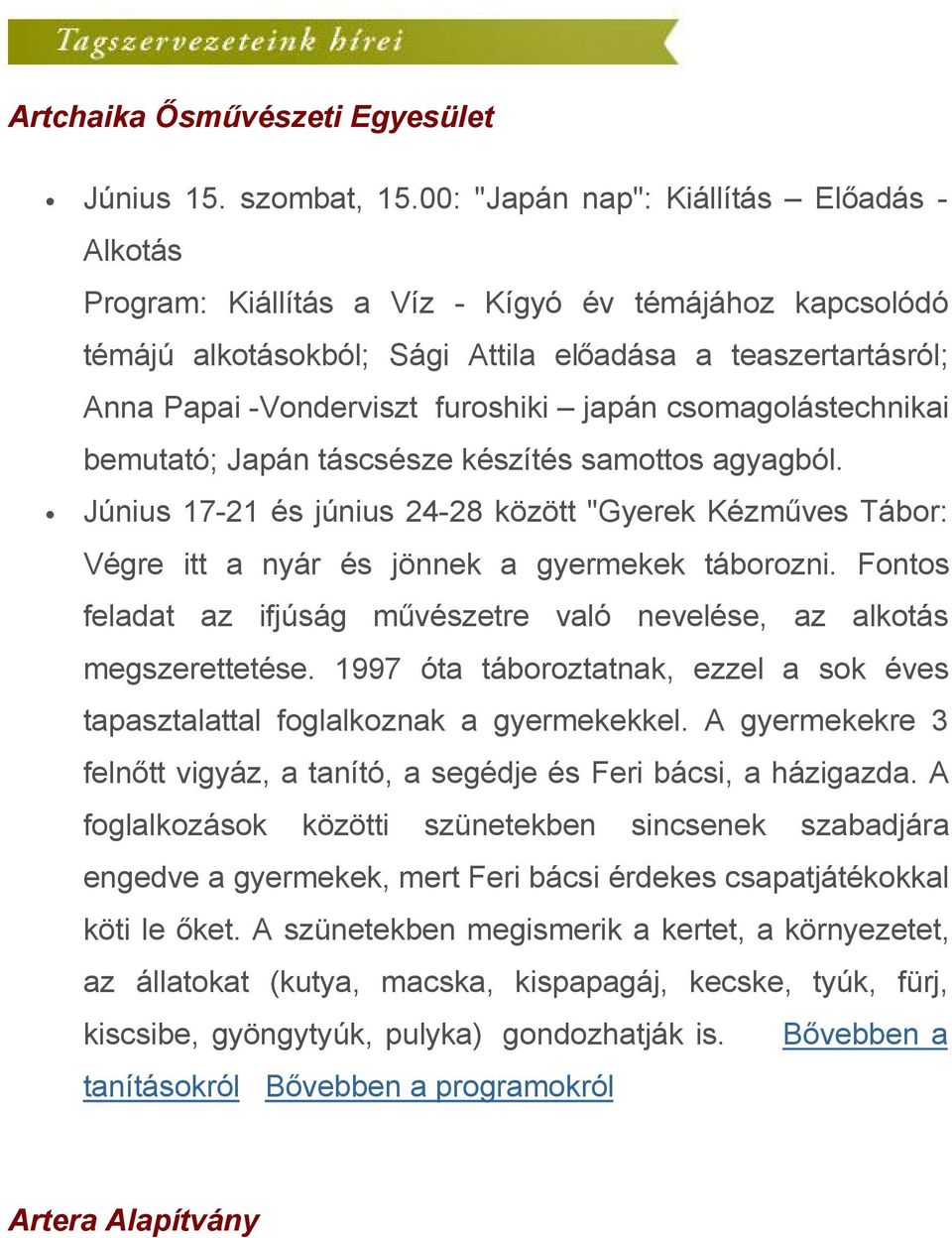 japán csomagolástechnikai bemutató; Japán táscsésze készítés samottos agyagból. Június 17-21 és június 24-28 között "Gyerek Kézműves Tábor: Végre itt a nyár és jönnek a gyermekek táborozni.