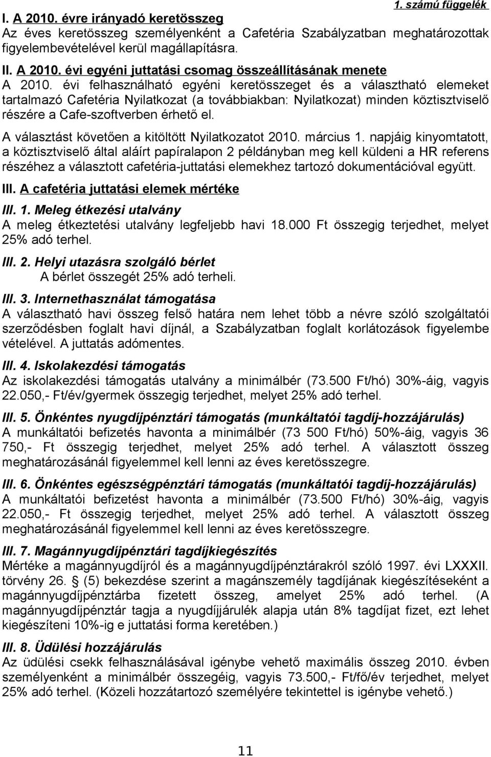 A választást követően a kitöltött Nyilatkozatot 2010. március 1.