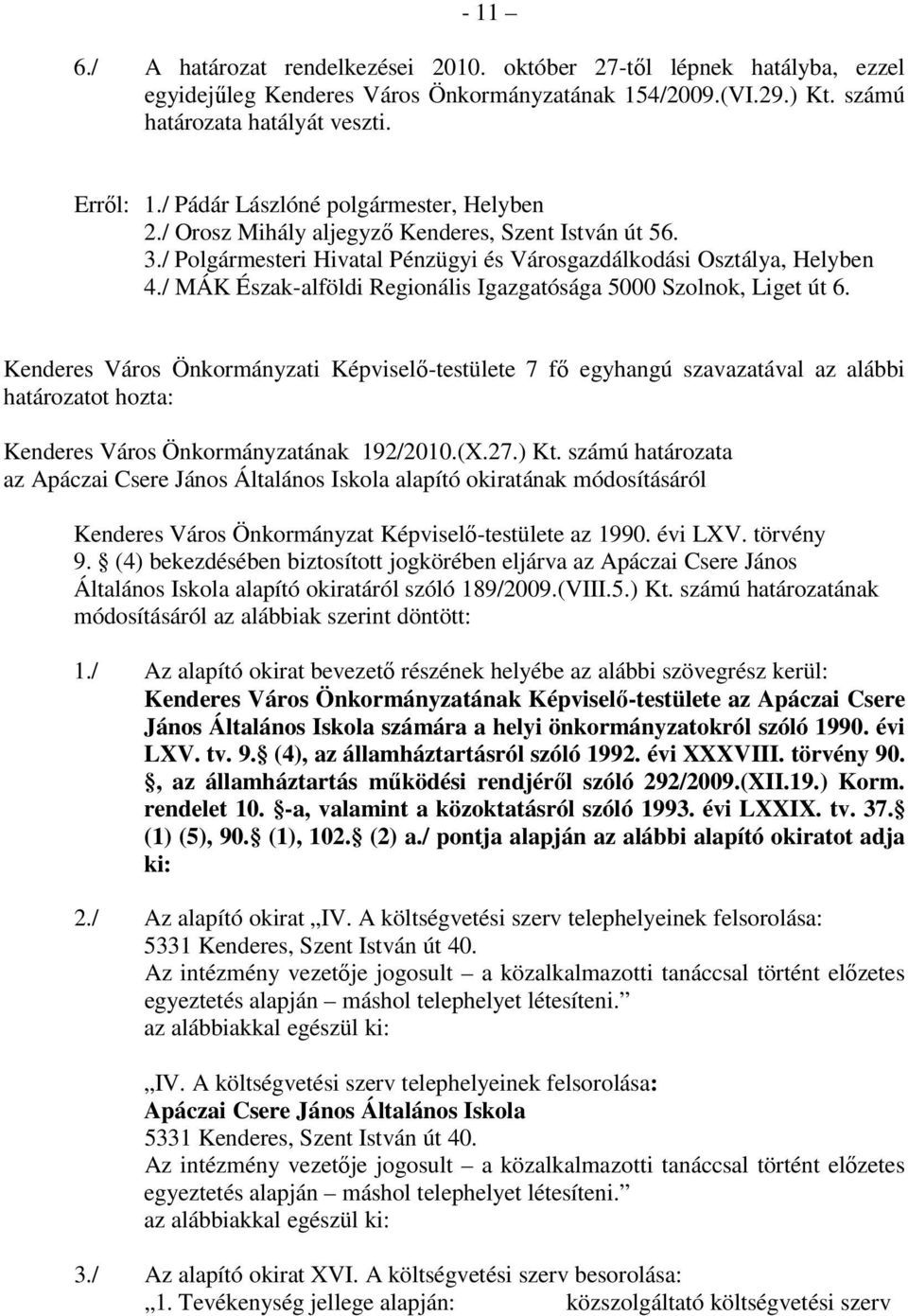/ MÁK Észak-alföldi Regionális Igazgatósága 5000 Szolnok, Liget út 6.