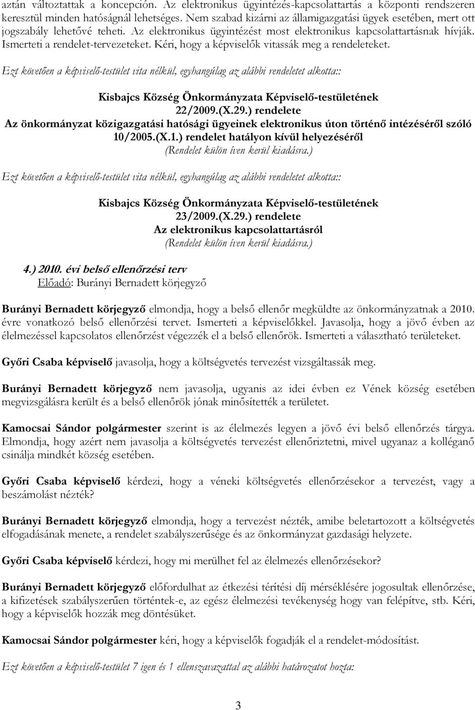Kéri, hogy a képviselők vitassák meg a rendeleteket.