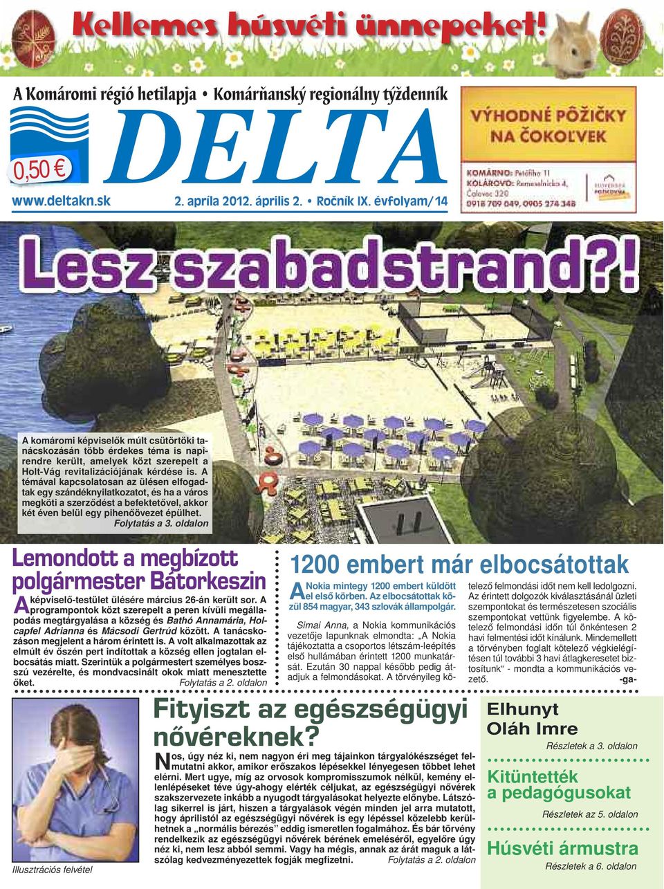 A témával kapcsolatosan az ülésen elfogadtak egy szándéknyilatkozatot, és ha a város megköti a szerződést a befektetővel, akkor két éven belül egy pihenőövezet épülhet. Folytatás a 3.