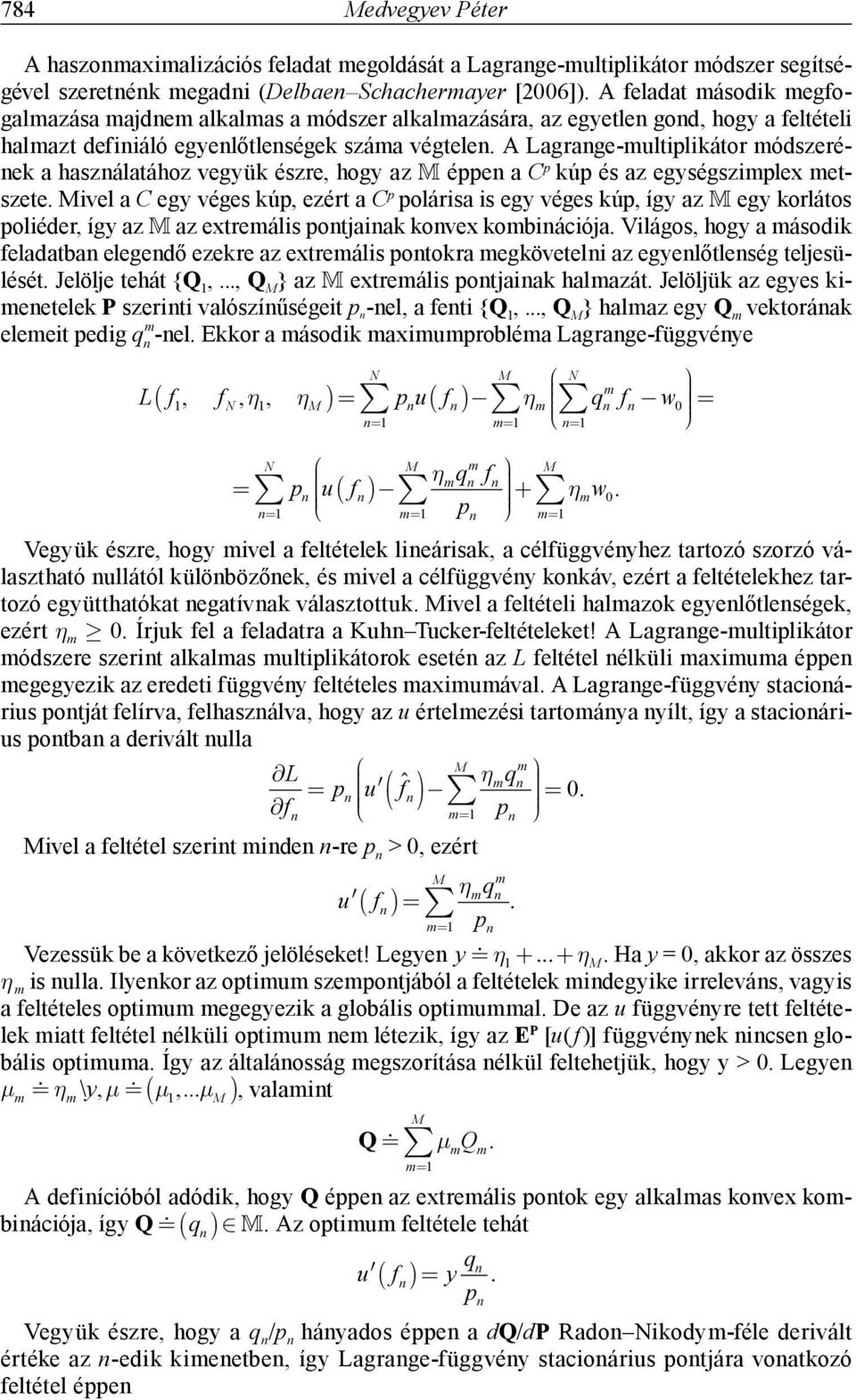 A Lagrange-multiplikátor módszerének a használatához vegyük észre, hogy az M éppen a C p kúp és az egységszimplex metszete.