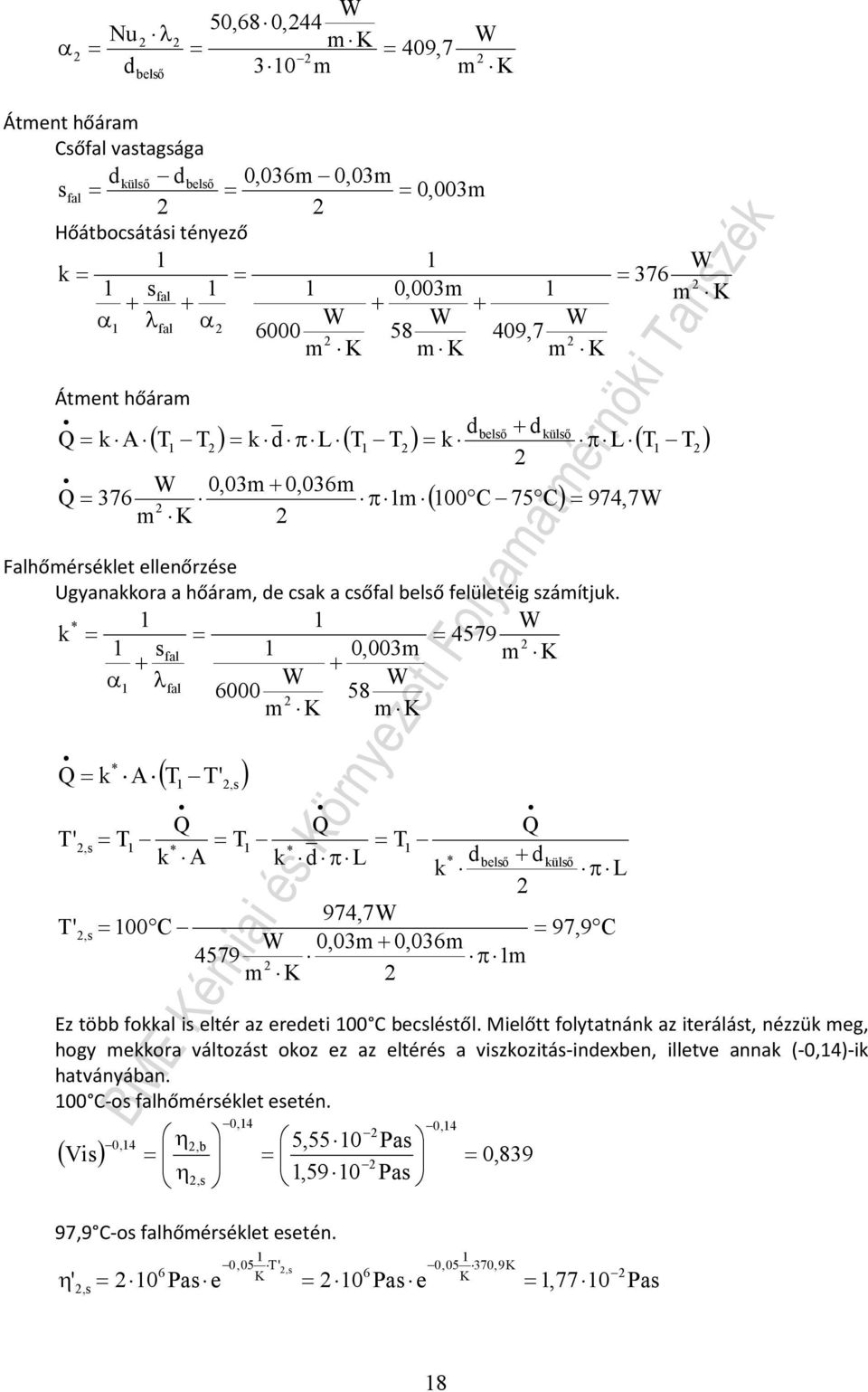 * k 579 fal 0,00 + + K α λfal 6000 58 K K * k A T' ( T T' ),, T T T * * k A k d π L * dbelő + dkülő k π L 97,7 T', 00 97,9 0,0 + 0,06 579 π K Ez több fokkal i eltér az eredeti 00 beclétől.