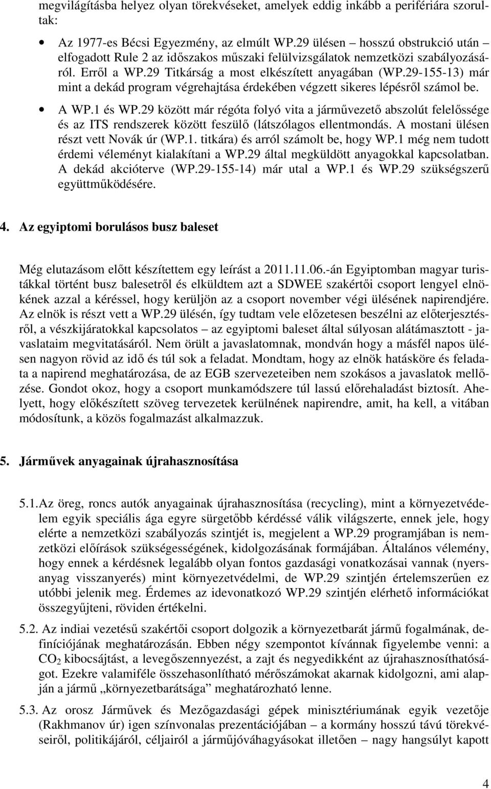 29-155-13) már mint a dekád program végrehajtása érdekében végzett sikeres lépésről számol be. A WP.1 és WP.