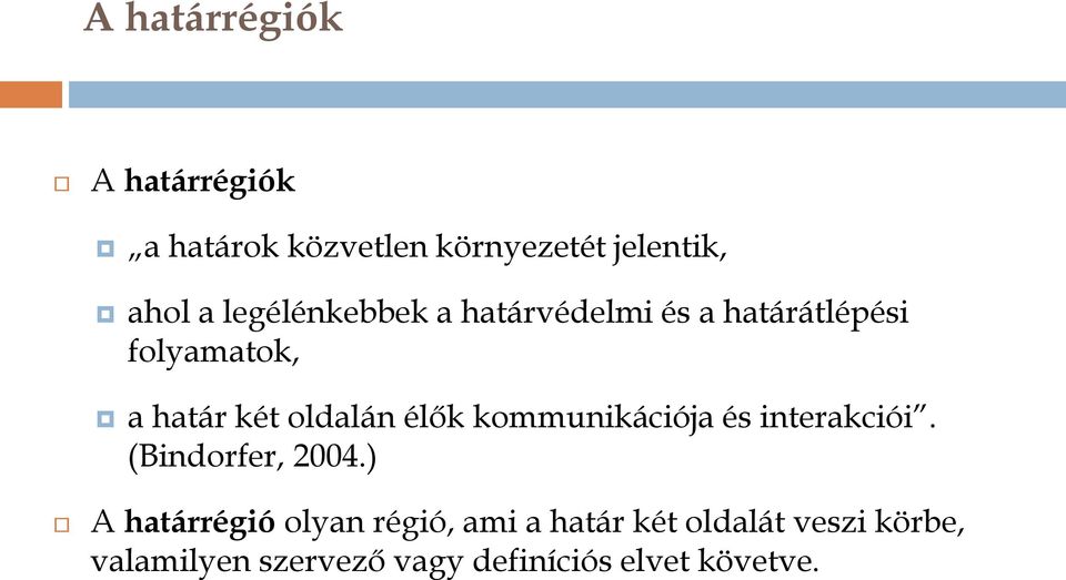élők kommunikációja és interakciói. (Bindorfer, 2004.