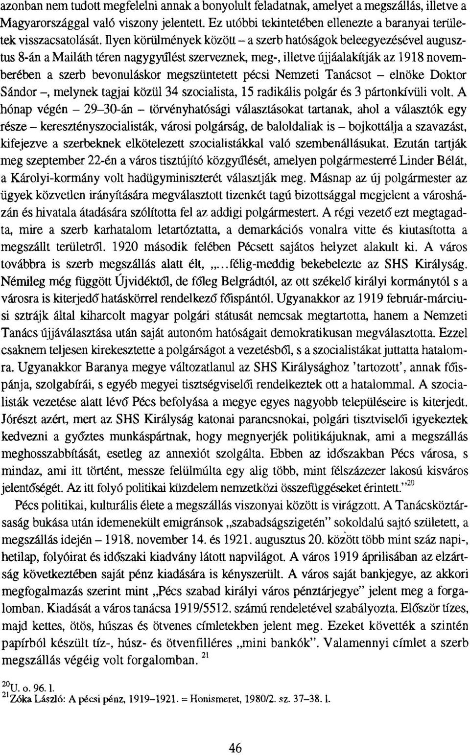 Ilyen körülmények között - a szerb hatóságok beleegyezésével augusztus 8-án a Mailáth téren nagygyűlést szerveznek, meg-, illetve újjáalakítják az 1918 novemberében a szerb bevonuláskor megszüntetett