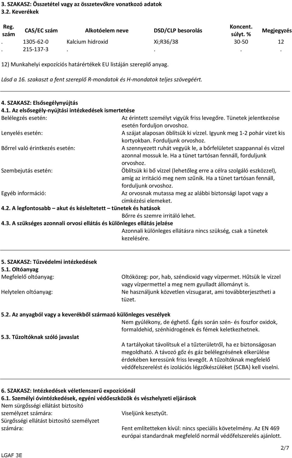 szakaszt a fent szereplő R-mondatok és H-mondatok teljes szövegéért. 4. SZAKASZ: Elsősegélynyújtás 4.1.