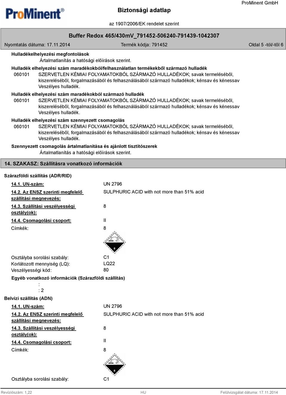 felhasználásából származó hulladékok; kénsav és kénessav Veszélyes hulladék.