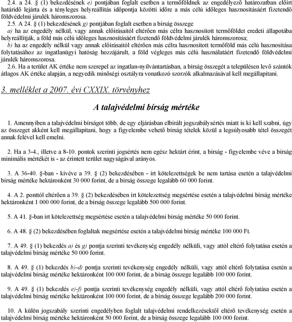 hasznosításáért fizetendő földvédelmi járulék háromszorosa. 2.5. A 24.